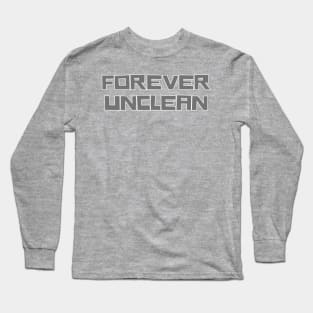 Forever Unclean Long Sleeve T-Shirt